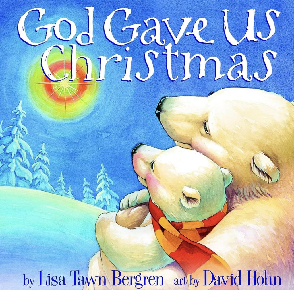 God gave us Christmas by Lisa tawn bergren