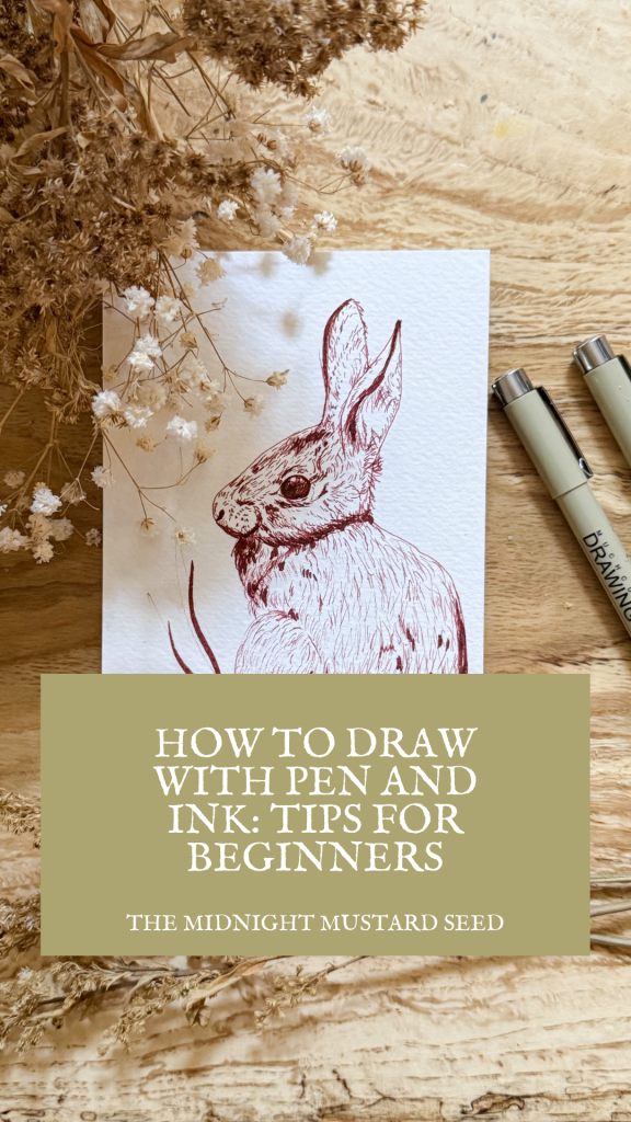 A cozy wooden surface featuring a detailed pen-and-ink drawing of a rabbit on white paper, accompanied by dried flowers and two Mucha Drawing pens. A green banner at the bottom reads “HOW TO DRAW WITH PEN AND INK: TIPS FOR BEGINNERS” with “THE MIDNIGHT MUSTARD SEED” written below, offering a warm invitation to learn art techniques.