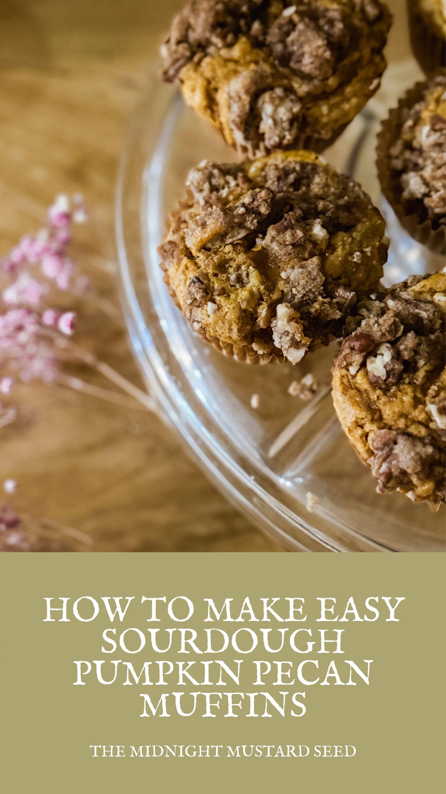 How to Make Easy Sourdough Pumpkin Pecan Muffins